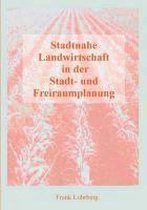 Stadtnahe Landwirtschaft in der Stadt- und Freiraumplanung: Ideengeschichte, Kategorisierung von Konzepten und Hinweise für die zukünftige Planung