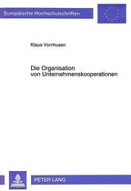 Europ�ische Hochschulschriften / European University Studies / Publications Universitaires Europ�enn-Die Organisation von Unternehmenskooperationen