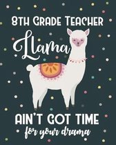8th Grade Teacher Llama Ain't Got Time For Your Drama