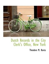 Dutch Records in the City Clerk's Office, New York