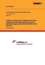 Aufbau, Entwicklung & Optimierung Eines Integrierten Managementsystems Unter Berucksichtigung Der Din En ISO 9001