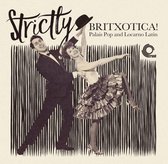 Various - Strictly Britxotica: Palais Pop And Locarno Latin