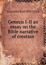 Genesis I-II an essay on the Bible narrative of creation