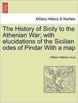 The History of Sicily to the Athenian War; With Elucidations of the Sicilian Odes of Pindar with a Map