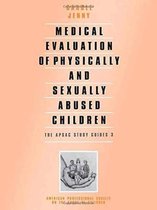 Medical Evaluation of Physically and Sexually Abused Children