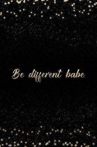 Be Different Babe