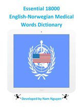 Essential 18000 English-Norwegian Medical Words Dictionary