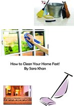 How to Clean Your Home Fast!