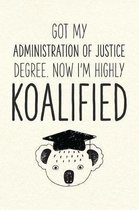 Got My Administration Of Justice Degree. Now I'm Highly Koalified
