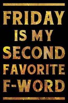 Friday is My Second Favorite F-Word Notebook Gold