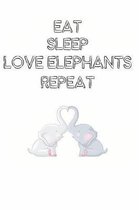 Eat Sleep Love Elephants Repeat