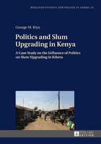Berliner Studien zur Politik in Afrika 18 - Politics and Slum Upgrading in Kenya