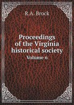 Proceedings of the Virginia historical society Volume 6