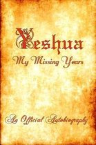 Yeshua My Missing Years An Official Autobiography