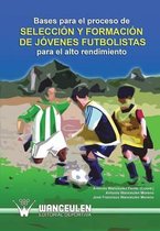 Bases Para El Proceso de Seleccion y Formacion de Jovenes Futbolistas Para El Alto Rendimiento
