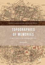 Palgrave Studies in Cultural Heritage and Conflict - Topographies of Memories