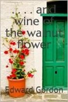 And Wine of the Walnut Flower