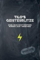 Tilo's Geistesblitze - Dinge, die du nicht verstehen w rdest, also - Finger weg! Private