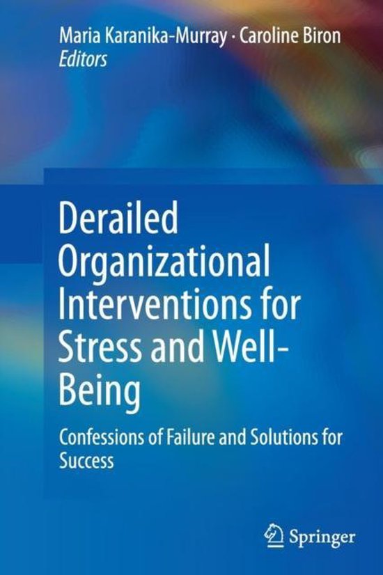 Derailed Organizational Interventions for Stress and Well-Being