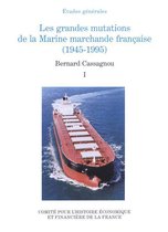 Histoire économique et financière - XIXe-XXe - Les grandes mutations de la marine marchande française (1945-1995). Volume I