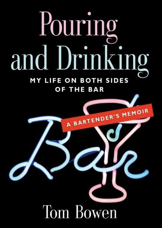 POURING AND DRINKING: My Life on Both Sides of the Bar - A B ... - cover