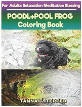 POODL+POOL FROG Coloring book for Adults Relaxation Meditation Blessing