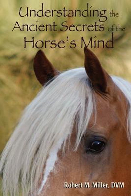Understanding the Ancient Secrets of the Horse's Mind - cover