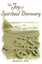 The Joy of Spiritual Discovery: Volume One of Religious Ought to Make Sense