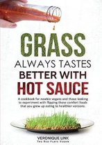 Grass Always Tastes Better With Hot Sauce Cookbook