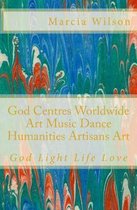 God Centres Worldwide Art Music Dance Humanities Artisans Art