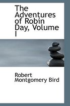 The Adventures of Robin Day, Volume I