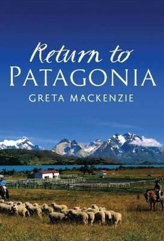 Return to Patagonia, Greta Mackenzie 9781907443114 Boeken