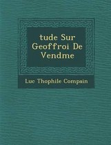 Tude Sur Geoffroi de Vend Me