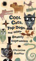 Cool Cats, Top Dogs, And Other Beastly Expressions