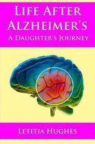 Life After Alzheimer's A Daughter's Journey