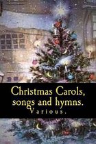 Christmas Carols, Songs and Hymns.