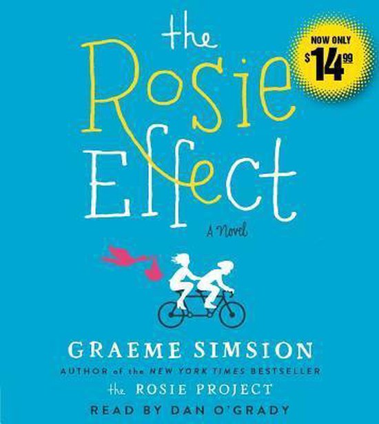 Boekcover van 'The Rosie Effect' met twee silhouetten op een fiets, blauwe achtergrond, tekst 'the Rosie Effect', 'A Novel', 'Graeme Simsion' en 'Read by Dan O'Grady'.