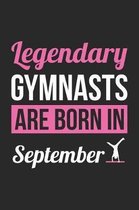 Gymnastics Notebook - Legendary Gymnasts Are Born In September Journal - Birthday Gift for Gymnast Diary