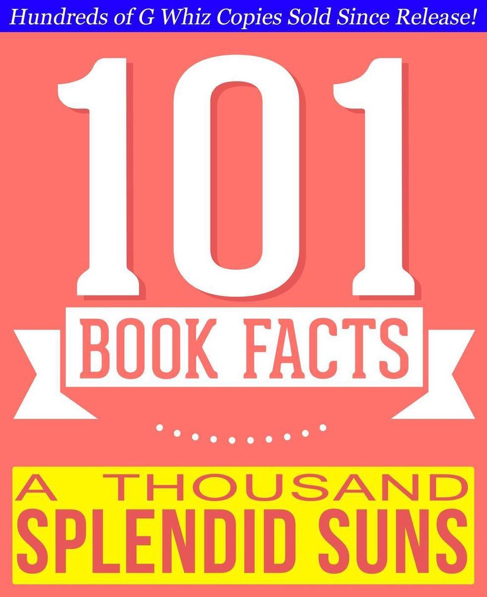 101BookFacts.com - A Thousand Splendid Suns - 101 Amazingly True Facts You Didn't Know