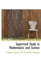 Supervised Study in Mathematics and Science