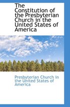 The Constitution of the Presbyterian Church in the United States of America