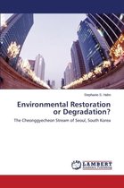 Environmental Restoration or Degradation?