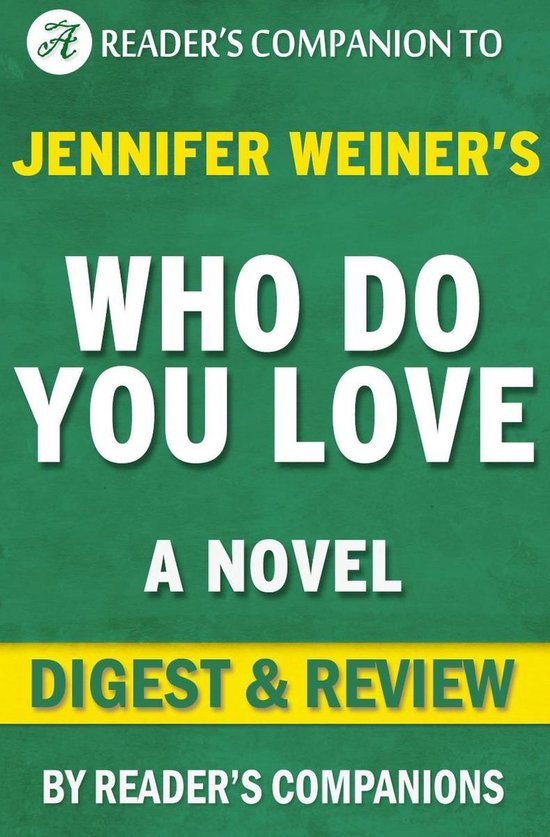 Who Do You Love: A Novel By Jennifer Weiner Digest & Review - cover