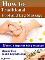 How to Traditional Foot and Leg Massage: 18 Step for Basic Foot and Leg Massage by Yourself