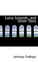 Lotta Schmidt, and Other Tales