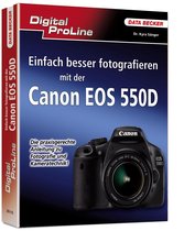 Digital ProLine Einfach besser fotografieren mit der EOS 550D