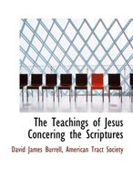 The Teachings of Jesus Concering the Scriptures