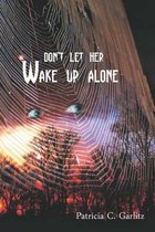 Don't Let Her Wake Up Alone