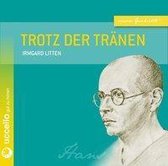 Litten, I: Trotz der Tränen/3 CDs