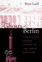The Ghosts of Berlin - Confronting German History in the Urban Landscape